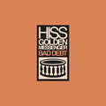 HISS GOLDEN MESSENGER - BAD DEBT (VINYL)