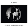 HARVEY, PJ - TO BRING YOU MY LOVE - DEMOS (VINYL)