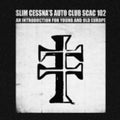 SLIM CESNA'S AUTO CLUB - AN INTRODUCTION FOR YOUNG & OLD EUROPE (VINYL)