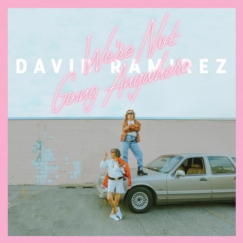DAVID RAMIREZ - WE'RE NOT GOING ANYWHERE (VINYL)