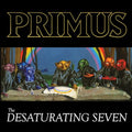 PRIMUS - THE DESATURATING SEVEN (7TH ANNIVERSARY EDITION) (VINYL)