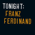 FRANZ FERDINAND - TONIGHT: FRANZ FERDINAND (VINYL)