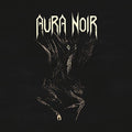 AURA NOIR - AURA NOIRE (VINYL)