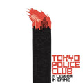 TOKYO POLICE CLUB - A LESSON IN CRIME/SMITH (VINYL EP)