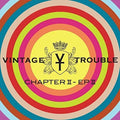 VINTAGE TROUBLE - CHAPTER II, EP II (VINYL)