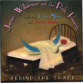 WILLIAMSON,JAMES & THE PINK HEARTS - BEHIND THE SHADE (VINYL)