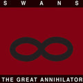 SWANS - THE GREAT ANNIHILATOR (VINYL)