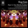 SLUG GUTS - PLAYIN IN TIME WITH THE DEADBEAT (VINYL)