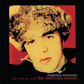 HAWKSLEY WORKMAN - (LAST NIGHT WE WERE) THE DELICIOUS WOLVES (VINYL)