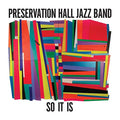 PRESERVATION HALL JAZZ BAND - SO IT IS (VINYL)