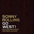 SONNY ROLLINS - GO WEST!: THE CONTEMPORARY RECORDS ALBUMS (VINYL)