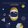 CIRCLES AROUND THE SUN - LANGUAGE (VINYL)