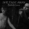 SHE PAST AWAY - BELIRDI GECE (LIMITED EDITION VINYL)