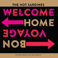 THE HOT SARDINES - WELCOME HOME, BON VOYAGE (VINYL)