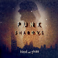 BLOOD & GLASS - PUNK SHADOWS (VINYL)