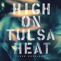 JOHN MORELAND - HIGH ON TULSA HEAT (VINYL)
