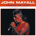 JOHN MAYALL - THROUGH THE YEARS LIVE 60'S TO 80'S (VINYL)