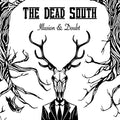 THE DEAD SOUTH - ILLUSION & DOUBT (VINYL)