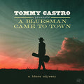 TOMMY CASTRO - TOMMY CASTRO PRESENTS A BLUESMAN CAME TO TOWN (VINYL)