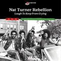 NAT TURNER REBELLION - LAUGH TO KEEP FROM CRYING (VINYL)