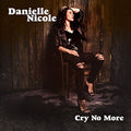 NICOLE, DANIELLE - CRY NO MORE (VINYL)