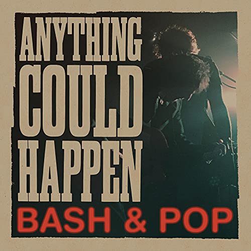 BASH & POP - ANYTHING COULD HAPPEN (VINYL)