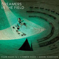 HUUN-HUUR-TU / CARMEN RIZZO / DHANI HARRISON - DREAMERS IN THE FIELD