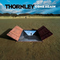THORNLEY - COME AGAIN (VINYL)