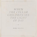 WAGNER,MIREL - WHEN THE CELLAR CHILDREN SEE THE LIGHT OF DAY (INC DL CARD) (VINYL)