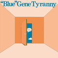 BLUE GENE TYRANNY - OUT OF THE BLUE (VINYL)