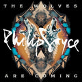 PHILIP SAYCE - THE WOLVES ARE COMING (VINYL)