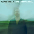 JOHN SMITH - THE LIVING KIND (STANDARD) (VINYL)