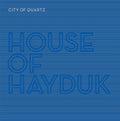 HOUSE OF HAYDUK - CITY OF QUARTZ (VINYL)