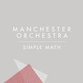 MANCHESTER ORCHESTRA - SIMPLE MATH/THE PLAN (VINYL)