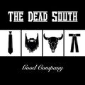 THE DEAD SOUTH - GOOD COMPANY (VINYL)