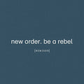NEW ORDER - BE A REBEL REMIXED (LP)