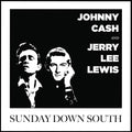 CASH,JOHNNY & JERRY LEE LEWIS - SUNDAY DOWN SOUTH (VINYL)