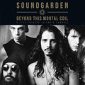 SOUNDGARDEN - BEYOND THIS MORTAL COIL (2LP)