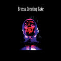 BRESSA CREETING CAKE - BRESSA CREETING CAKE (VINYL)