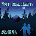 NOCTURNAL HABITS - NEW SKIN FOR OLD CHILDREN (VINYL)