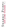 SNARKY PUPPY - TELL YOUR FRIENDS - 10 YEAR ANNIVERSARY (WHITE VINYL)