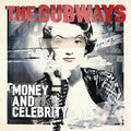 THE SUBWAYS - MONEY AND CELEBRITY (VINYL)