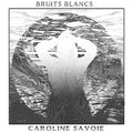 CAROLINE SAVOIE - BRUITS BLANCS (VINYL)