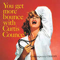 CURTIS COUNCE - YOU GET MORE BOUNCE WITH CURTIS COUNCE! (VINYL)