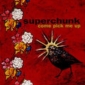 SUPERCHUNK - COME PICK ME UP (VINYL)