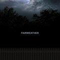 FAIRWEATHER - FAIRWEATHER