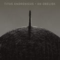 TITUS ANDRONICUS - AN OBELISK (INDIE EXCLUSIVE) (VINYL)