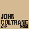 JOHN COLTRANE - THE ATLANTIC YEARS IN MONO (VINYL)