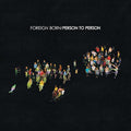 FOREIGN BORN - PERSON TO PERSON (VINYL)