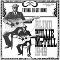 MCTELL,BLIND WILLIE - TRYING TO GET HOME (VINYL)